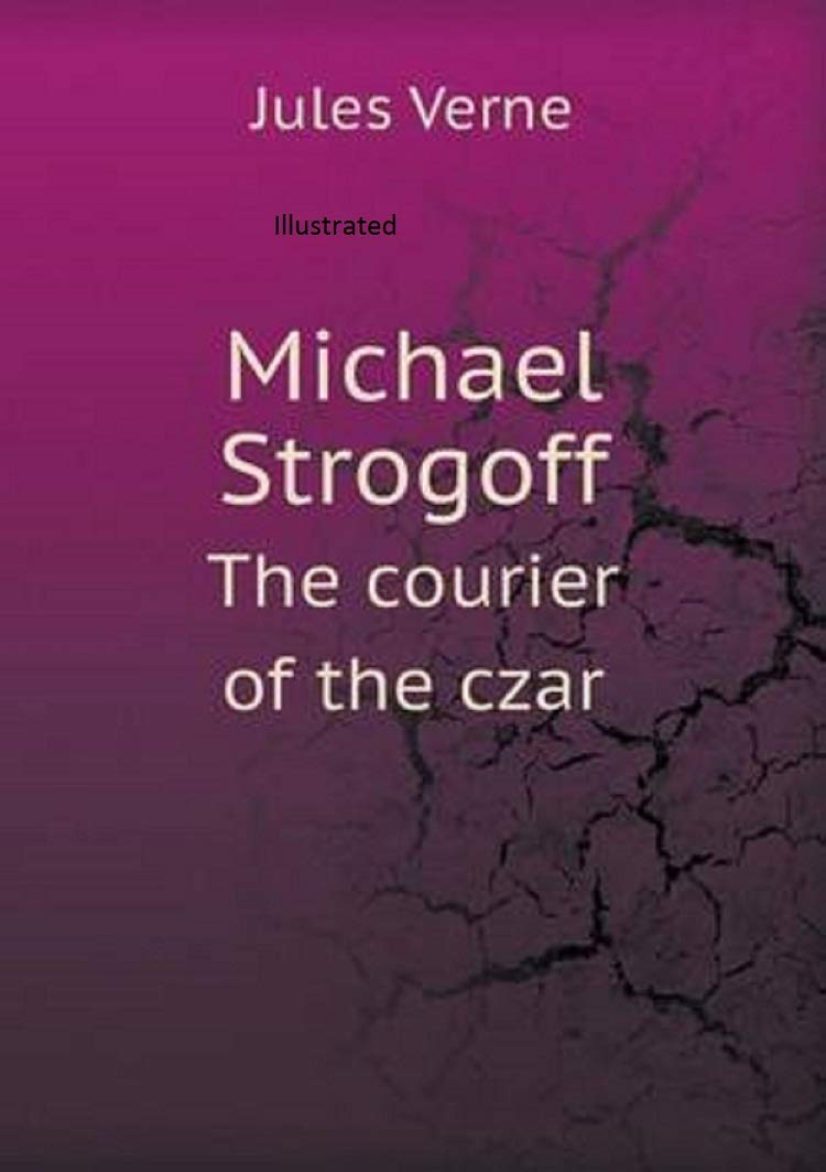 Michael Strogoff, Or, The Courier of the Czar