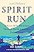 Spirit Run: A 6,000-Mile Marathon Through North America's Stolen Land