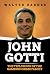 John Gotti: The Teflon Don of the Gambino Crime Family
