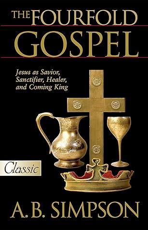 The Fourfold Gospel: Jesus as Savior, Sanctifier, Healer and Coming King