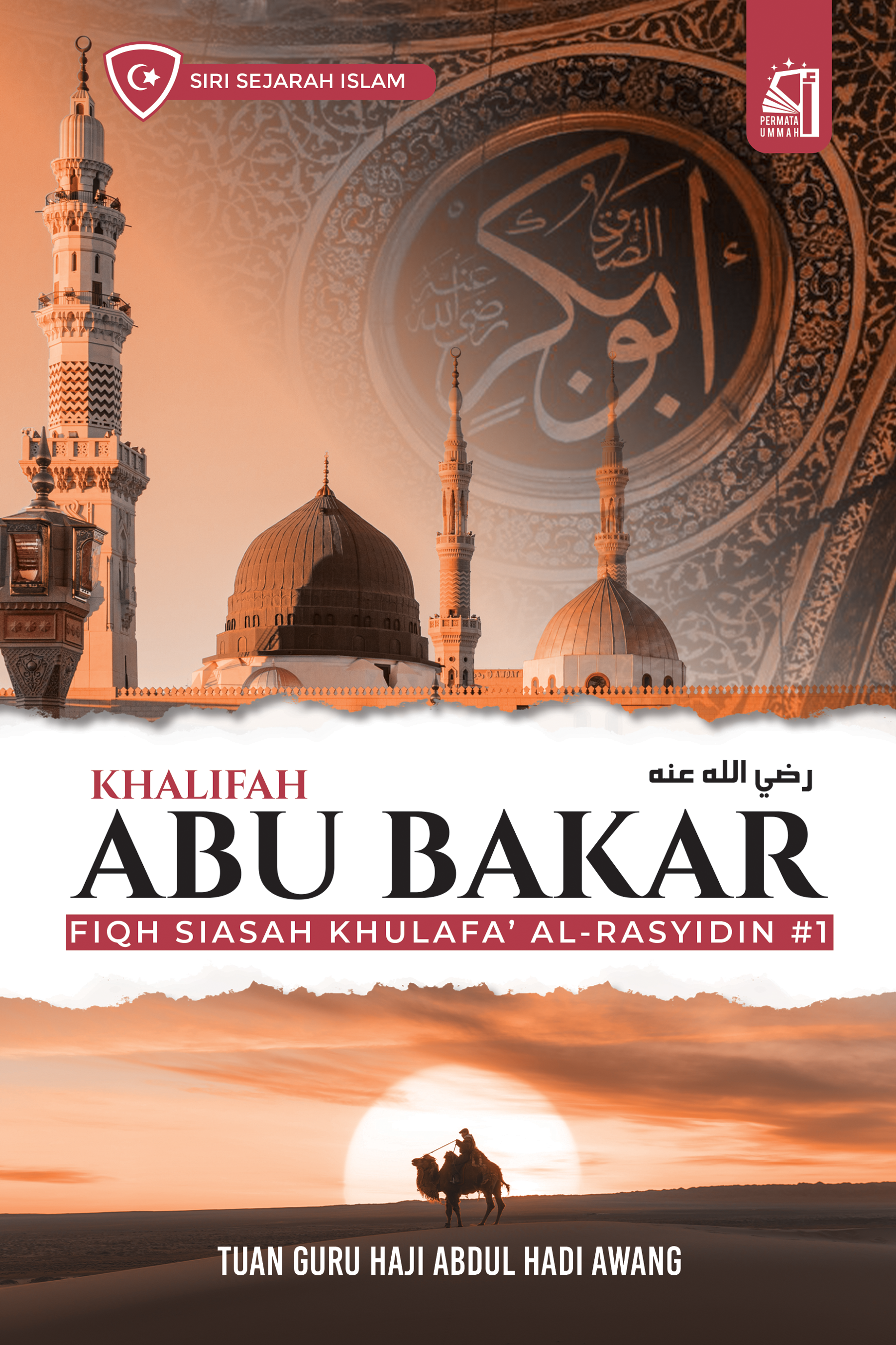 Khalifah Abu Bakar RA (Fiqh Siasah Khulafa' al-Rasyidin, #1)