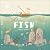 Adventures with Finn and Skip: Fish: A tale about ridding the ocean of plastic pollution
