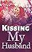 Kissing My Husband (Kissing My Husband, #1)