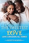 The Sweetest Love (Love Conquers All #5)