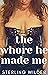 The Whore He Made Me: A Hot...