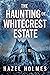 The Haunting of Whitecrest Estate by Hazel Holmes