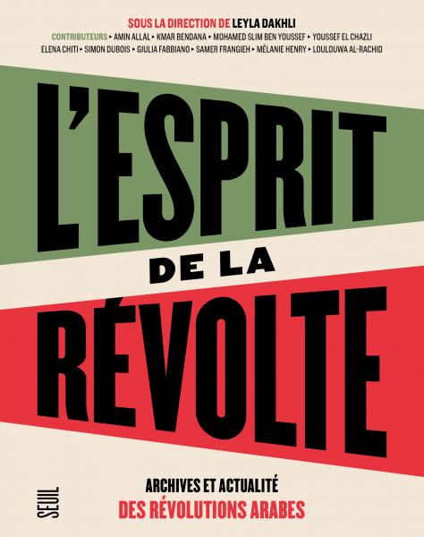 L’Esprit de la révolte. Archives et actualité des révolutions arabes