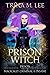 Prison Witch (Prison for the Magically Criminal & Insane Book 2)