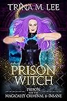 Prison Witch (Prison for the Magically Criminal & Insane Book 2)