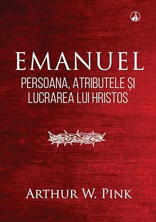 EMANUEL. Persoana, atributele și lucrarea lui Hristos