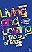 Living and Loving in the Age of AIDS by Derek Frost Living and Loving in the Age of AIDS by Derek Frost