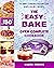 The Easy Bake Oven Complete Cookbook: 150 Simple & Delicious Easy Bake Oven Recipes for Girls and Boys