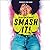 Smash It! (Smash It! #1)