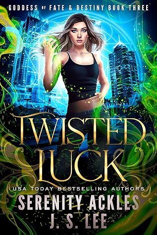Twisted Luck Goddess Of Fate Destiny 3 By Serenity Ackles