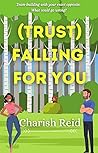 (Trust) Falling for You by Charish Reid