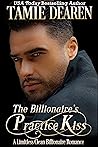 The Billionaire's Practice Kiss by Tamie Dearen