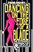 Dancing on the Edge of a Bl...