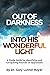 OUT OF DARKNESS INTO HIS WONDERFUL LIGHT by Dr. Gary Luther Royer
