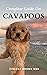 COMPLETE GUIDE ON CAVAPOOS:...
