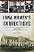 Iowa Women's Corrections: A...