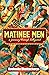 MATINEE MEN by Roshmila Bhattacharya