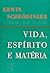Vida, Espírito e Matéria (Colecção Ciência & Conhecimento #3)