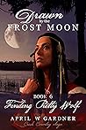 Drawn by the Frost Moon by April W. Gardner