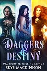 Daggers & Destiny by Skye MacKinnon Daggers & Destiny by Skye MacKinnon