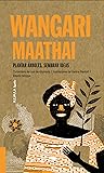 Wangari Maathai: Plantar árboles, sembrar ideas