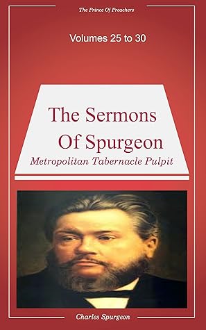 Spurgeon's Sermons Volumes 25 to 30