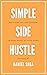 Simple Side Hustle by Daniel Shea
