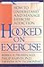 Hooked on Exercise: How to Understand and Manage Exercise Addiction