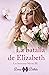 La batalla de Elizabeth: La...