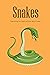 Snakes: Everything You Need to Know about Snakes: The Life Secret of Snakes