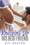 Knocking Up His Best Friend by Kat Baxter