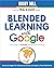 Blended Learning with Google: Your Guide to Dynamic Teaching and Learning (Shake Up Learning Book 2)
