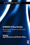 UNESCO Without Borders: Educational campaigns for international understanding (Routledge Research in Education Book 172)