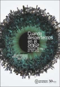 Cuando despertemos en el 2062 : visiones del Perú en 50 años