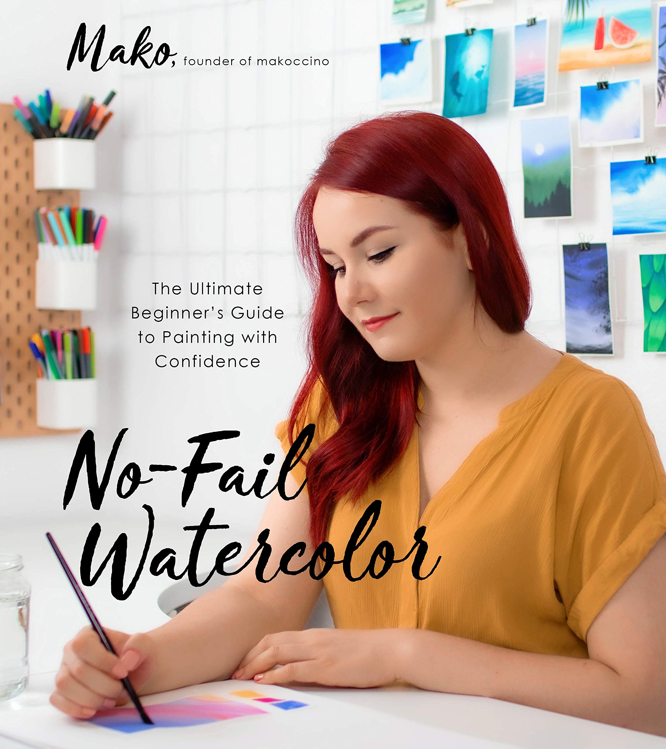 No-Fail Watercolor: The Ultimate Beginner’s Guide to Painting with Confidence (Kindle Edition)