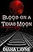 Blood On A Texas Moon: A Va...