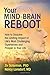 Your Mind-Brain Reboot: How...