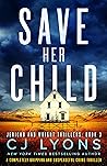 Save Her Child by C.J. Lyons