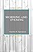 MORNING AND EVENING by Charles Haddon Spurgeon
