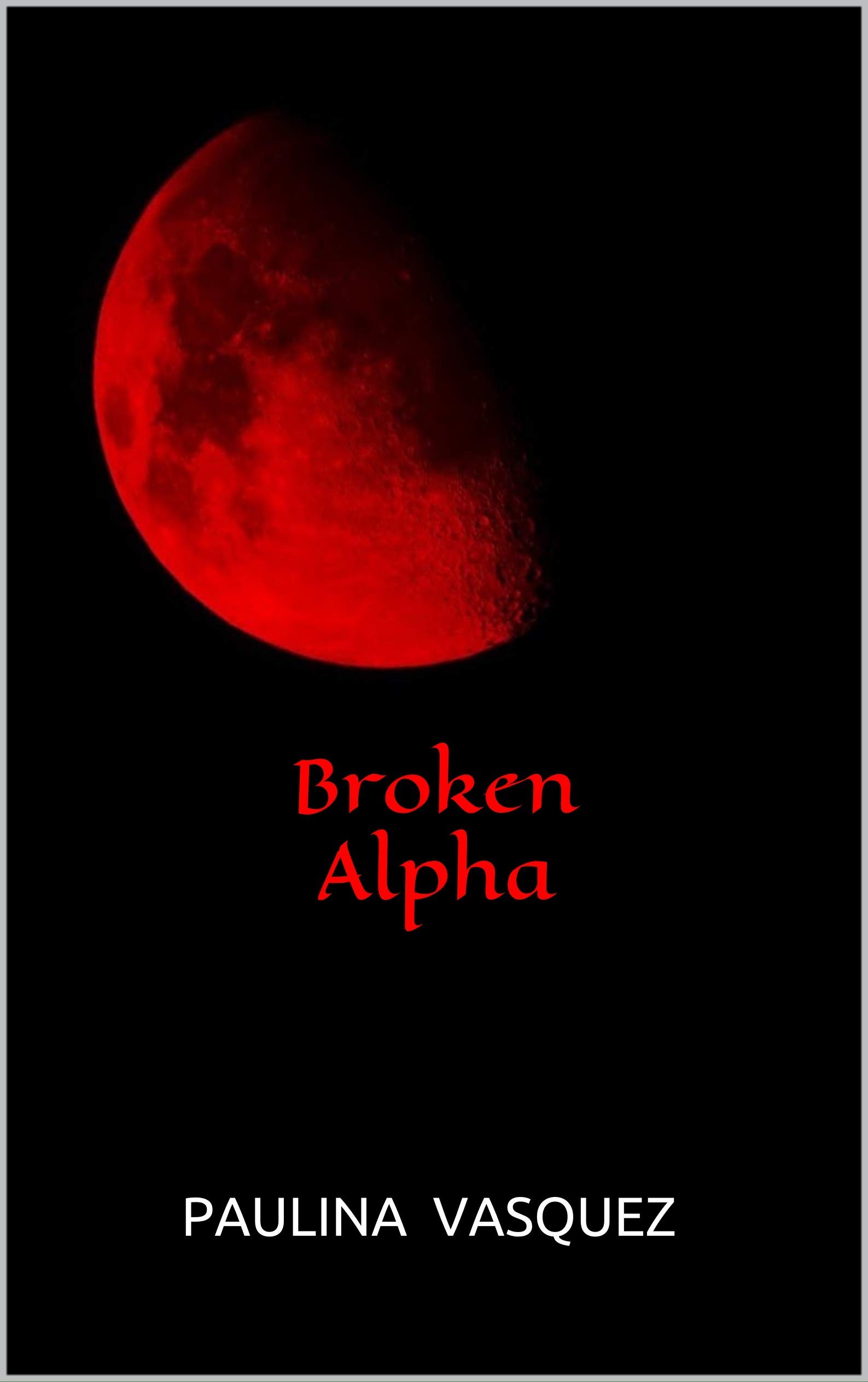 Broken Alpha (Broken Trilogy, #2)