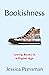 Bookishness: Loving Books in a Digital Age (Literature Now)