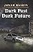 Dark Past, Dark Future: A T...