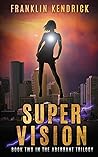 Super Vision: Book Two in The Aberrant Trilogy (The Aberrant Series) Super Vision: Book Two in The Aberrant Trilogy (The Aberrant Series)