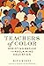 Teachers of Color: Resisting Racism and Reclaiming Education (Race and Education)