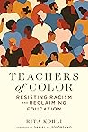 Teachers of Color: Resisting Racism and Reclaiming Education (Race and Education) Teachers of Color: Resisting Racism and Reclaiming Education (Race and Education)
