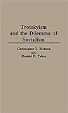 Trotskyism and the Dilemma of Socialism: (Contributions in Political Science)